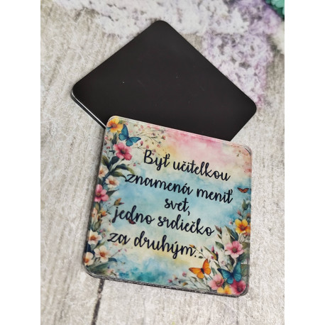 Magnetka 5x5 cm / Byť učiteľkou znamená meniť svet, jedno srdiečko za druhým